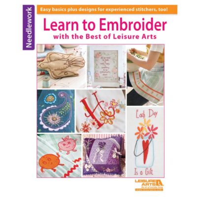 Leisure Arts Learn To Embroider With The Best Of Leisure Arts Book
